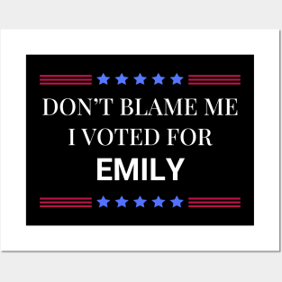 Dont Blame Me I Voted For Emily Posters and Art